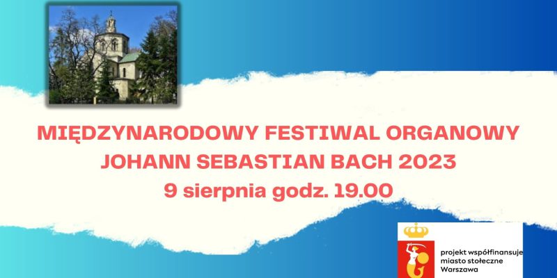 MIĘDZYNARODOWY FESTIWAL ORGANOWY JOHANN SEBASTIAN BACH 2023/Karol Gołębiowski – organy